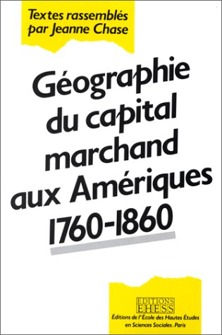Géographie du capital marchand aux Amériques : 1760-1860