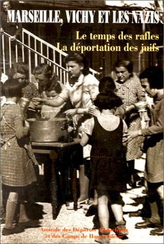Marseille, Vichy et les nazis : le temps des rafles, la déportation des juifs