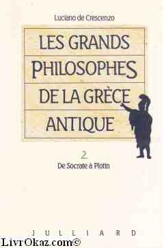Les Grands philosophes de la Grèce antique. Vol. 2. De Socrate à Plotin