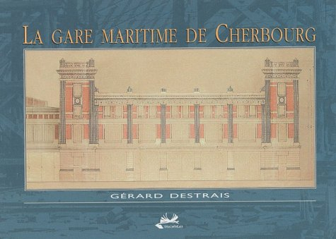 La gare maritime de Cherbourg : chef-d'oeuvre de l'architecture Art déco des années 1930
