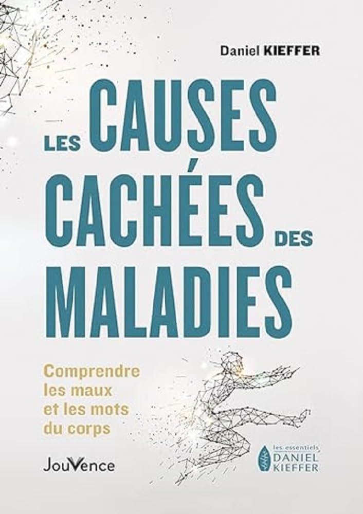 Les causes cachées des maladies : comprendre les maux et les mots du corps