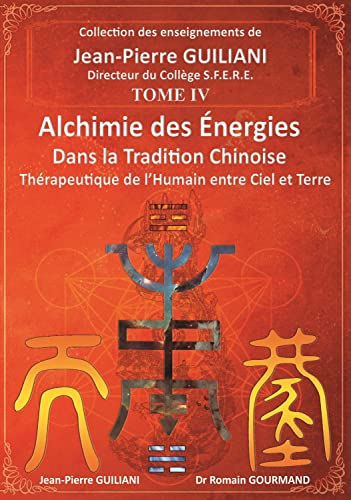 Alchimie des énergies dans la tradition chinoise. Vol. 4. Thérapeutique de l'humain entre ciel et te