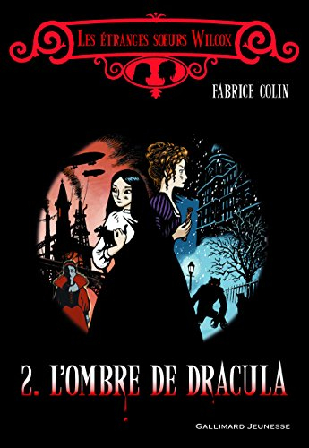 Les étranges soeurs Wilcox. Vol. 2. L'ombre de Dracula