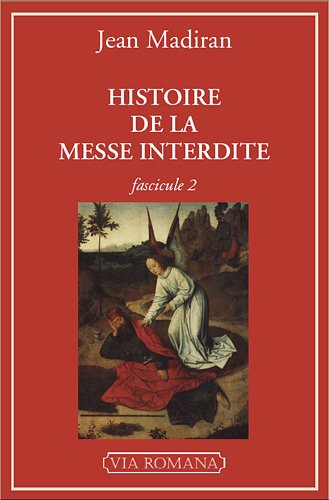 Histoire de la messe interdite. Vol. 2
