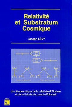 Relativité et substratum cosmique : une étude critique de la relativité d'Einstein et de la théorie 
