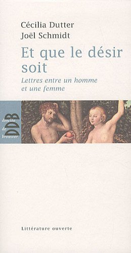 Et que le désir soit : lettres entre un homme et une femme