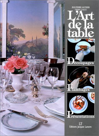 L'art de la table : découpages, flambages, présentations