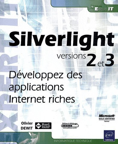 Silverlight versions 2 et 3 : développez des applications Internet riches