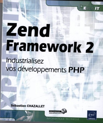 Zend Framework 2 : industrialisez vos développements PHP
