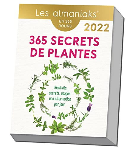 365 secrets de plantes : bienfaits, secrets, usages, une information par jour : en 365 jours, 2022