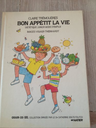 Bon appétit la vie : diététique junior mode d'emploi