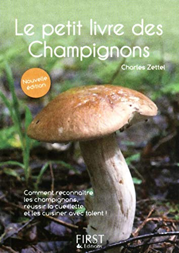 Le petit livre des champignons : comment reconnaître les champignons, réussir la cueillette et les c