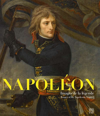 Napoléon, images de la légende. Images of the Napoleonic legend : exposition, Arras, Musée des beaux