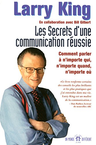 Les secrets d'une communication réussie : comment parler à n'importe qui, n'importe quand, n'importe