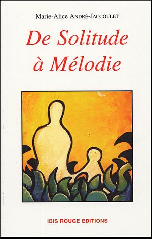 De solitude à Mélodie : histoire de femmes de Martinique : 1771-2004, témoignage