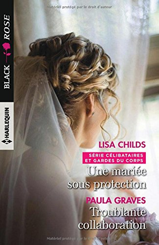 Une mariée sous protection : célibataires et gardes du corps. Troublante collaboration