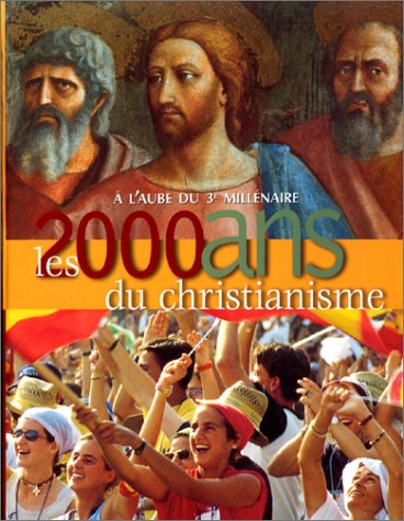 Les 2000 ans de christianisme à l'aube du troisième millénaire