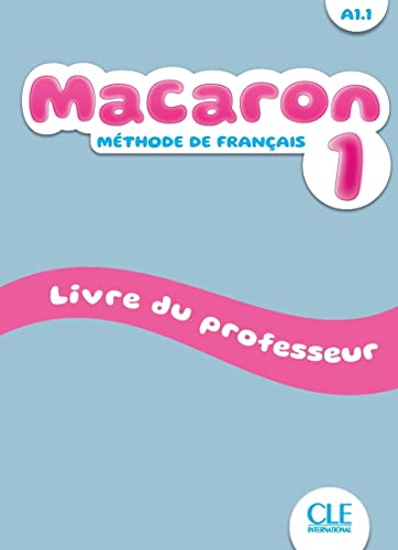 Macaron 1 : méthode de français, A1.1 : livre du professeur