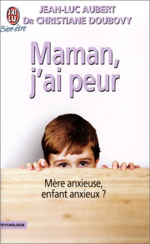 Maman, j'ai peur : mère anxieuse, enfant anxieux ?