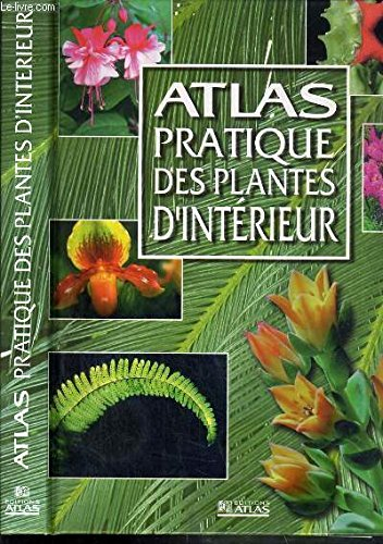 atlas pratique des plantes d'intérieur
