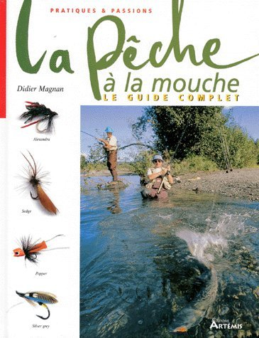 La pêche à la mouche : le guide complet