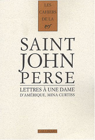 Cahiers Saint-John Perse. Vol. 16. Lettres à une dame d'Amérique, Mina Curtiss : 1951-1973