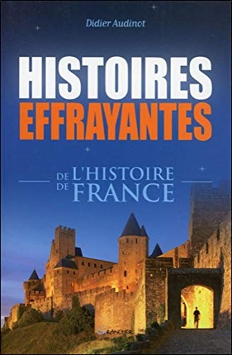 Histoires effrayantes de l'histoire de France