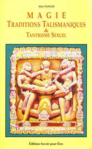 magie, traditions talismaniques et tantrisme sexuel