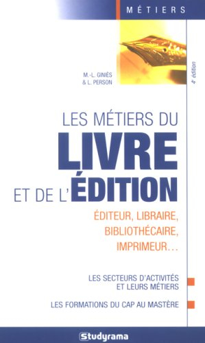 Les métiers du livre et de l'édition : éditeur, libraire, bibliothécaire, imprimeur...