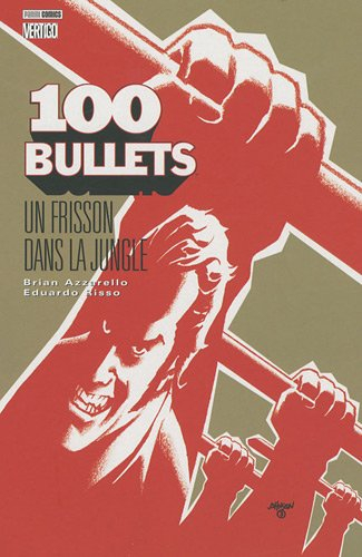 100 bullets. Vol. 9. Un frisson dans la jungle