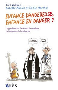 Enfance dangereuse, enfance en danger ? : l'appréhension des écarts de conduite de l'enfant et de l'