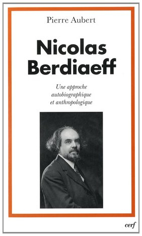 Nicolas Berdiaeff : une approche autobiographique et anthropologique