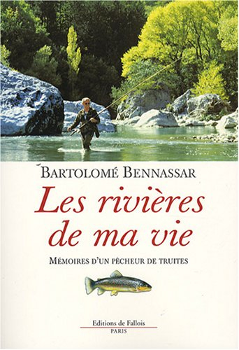 Les rivières de ma vie : souvenirs d'un pêcheur de truites