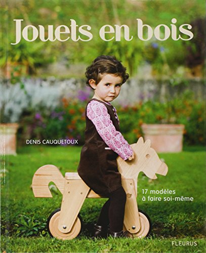 Jouets en bois : 17 modèles à faire soi-même