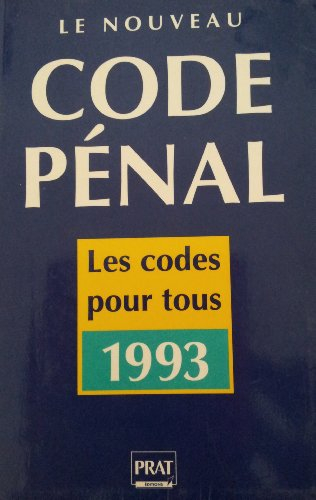 Le Nouveau code pénal : édition complète 1993