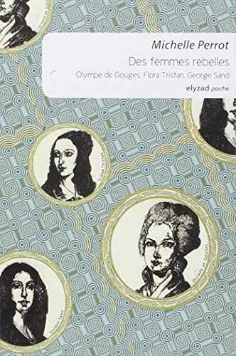 Des femmes rebelles : Olympe de Gouges, Flora Tristan, George Sand