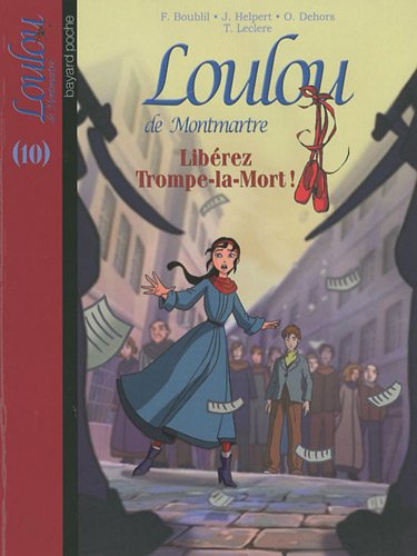 Loulou de Montmartre. Vol. 10. Libérez Trompe-la-Mort !