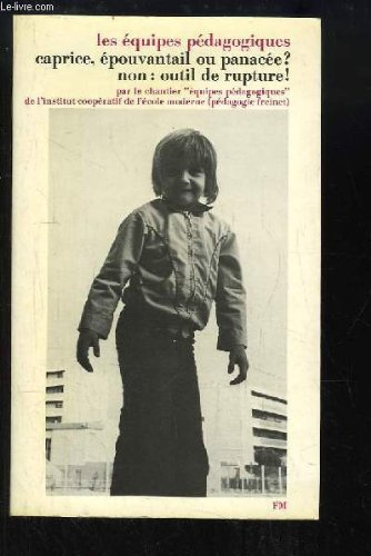 Les Equipes pédagogiques : caprice, épouventail ou panacée ? Non ! Outil de rupture