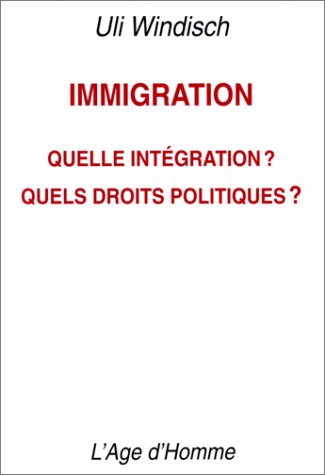 Immigration : quelle intégration ? Quels droits politiques ? : rapport pour la Commission fédérale d