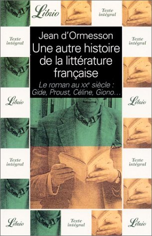 Une autre histoire de la littérature française. Vol. 9. Le roman au XXe siècle - Jean d' Ormesson