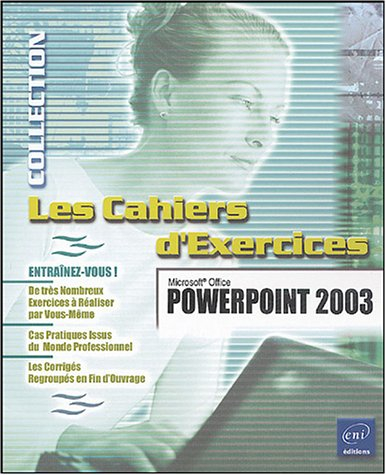 Microsoft Office PowerPoint 2003 : entraînez-vous ! : de très nombreux exercices à réaliser par vous