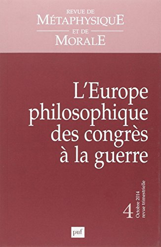 Revue de métaphysique et de morale, n° 4 (2014). L'Europe philosophique des congrès à la guerre