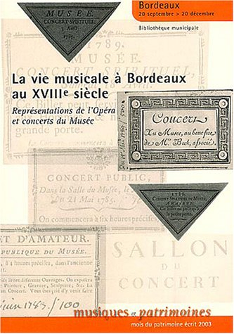 La vie musicale à Bordeaux au XVIIIe siècle : représentations de l'opéra et concerts du musée : expo