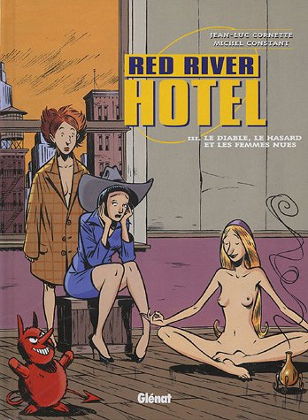 red river hotel, tome 3 : le diable, le hasard et les femmes nues