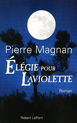 Elégie pour Laviolette - Pierre Magnan