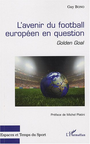 L'avenir du football européen en question : Golden Goal