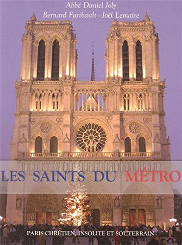 Les saints du métro : Paris chrétien, insolite et souterrain