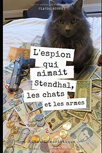 L'espion qui aimait Stendhal, les chats ... et les armes.