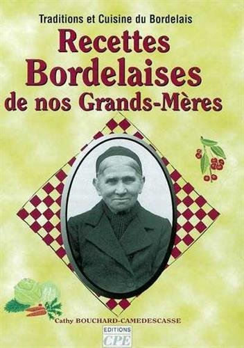 Recettes bordelaises de nos grands-mères : traditions et cuisine du Bordelais