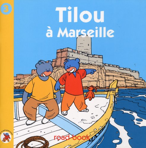 Tilou, le petit globe-trotter. Vol. 3. Tilou à Marseille
